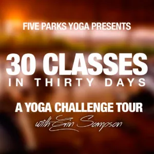 Square graphic reading 30 Classes in Thirty Days, a Yoga Challenge Tour with Erin Sampson