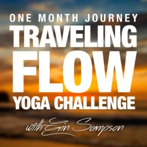 Square graphic reading Traveling Flow Yoga Challenge, One Month Journey, with Erin Sampson