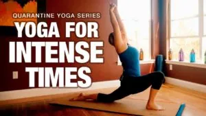 Class thumbnail: Yoga for Intense Times, Quarantine Yoga Series, woman in a low lunge indoors